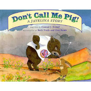 Don't Call Me Pig!: A Javelina Story