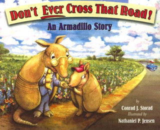 Don't Ever Cross That Road: An Armadillo Story