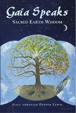 Gaia Speaks: Sacred Earth Wisdom