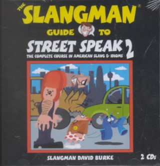 The Slangman Guide to Street Speak 2: The Complete Course in American Slang & Idioms