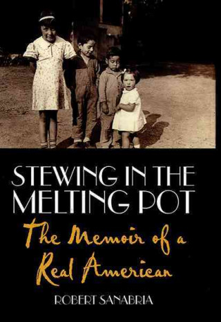 Stewing in the Melting Pot: The Memoir of a Real American