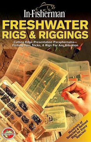 Freshwater Rigs & Riggings: Cutting Edge Presentation Paraphernalia