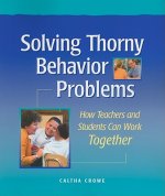 Solving Thorny Behavior Problems: How Teachers and Students Can Work Together