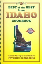 Best of the Best from Idaho Cookbook: Selected Recipes from Idaho's Favorite Cookbooks