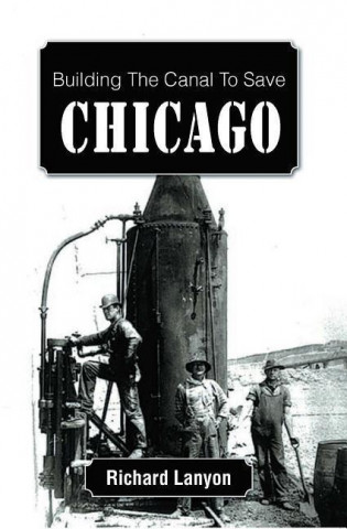 Building the Canal to Save Chicago