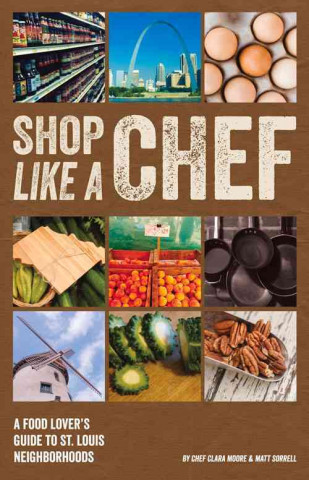Shop Like a Chef: A Food Lover's Guide to St. Louis Neighborhoods