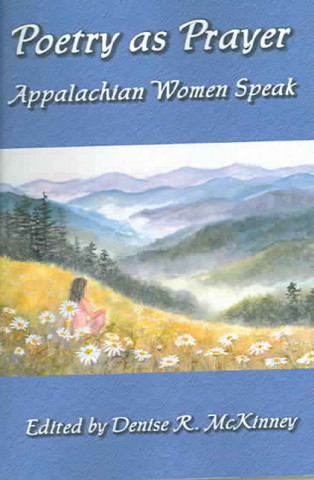 Poetry as Prayer: Appalachian Women Speak