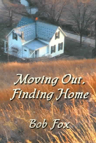 Moving Out, Finding Home: Essays on Identity, Place, Community and Class