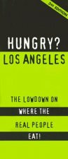 Hungry? Los Angeles: The Lowdown on Where the Real People Eat!