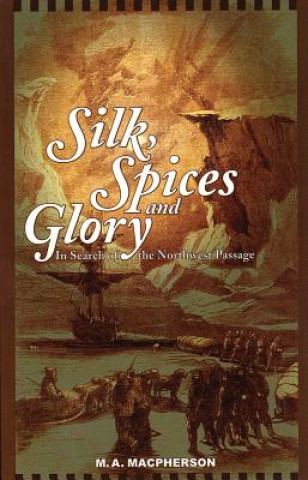 Silk, Spices, and Glory: In Search of the Northwest Passage