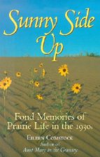 Sunny Side Up: Fond Memories of Prairie Life in the 1930s