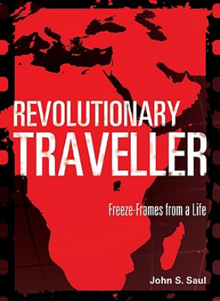 Revolutionary Traveller: Freeze-Frames from a Life