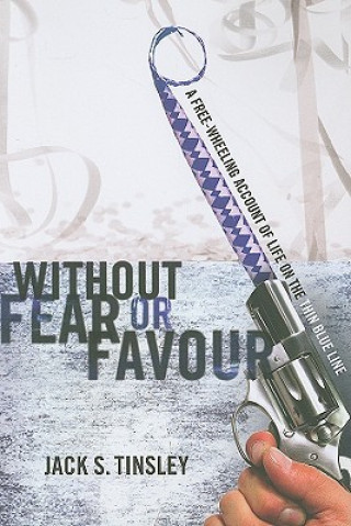 Without Fear or Favour: A Free-Wheeling Account of Life on the Thin Blue Line