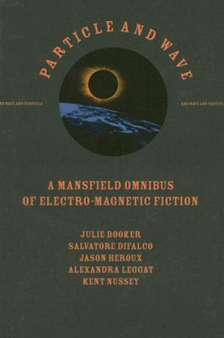 Particle and Wave: A Mansfield Omnibus of Electro-Magnetic Fiction