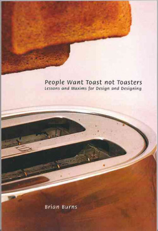 People Want Toast Not Toasters