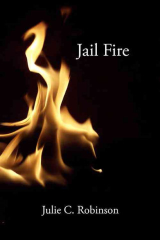 Jail Fire: The Life and Work of Elizabeth Fry: Poems