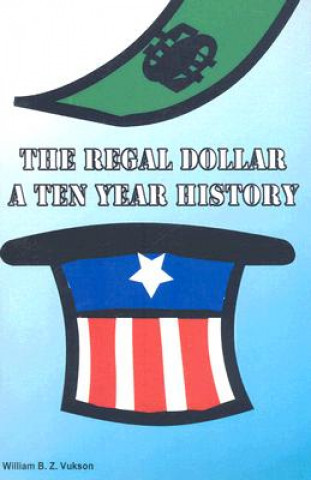 The Regal Dollar: A Ten Year History