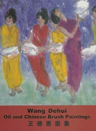 Wang Dehui: Oil and Chinese Brush Paintings
