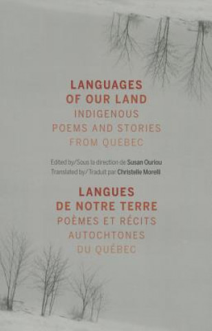 Languages of Our Land/Langues de Notre Terre: Indigenous Poems and Stories from Quebec/Poemes Et Recits Autochtones Du Quebec