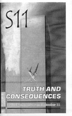 S11: Truth and Consequences - Radical Perspectives on September 11