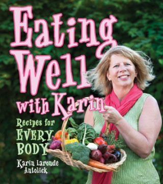 Eating Well with Karin: Recipes for Everybody