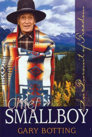 Chief Smallboy: The Pursuit of Freedom