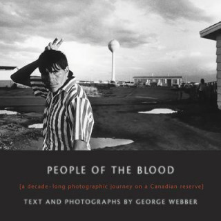 People of the Blood: A Decade-Long Photographic Journey on a Canadian Reserve