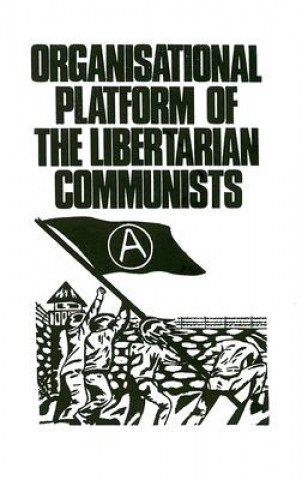 Organisational Platform of the Libertarian Communists