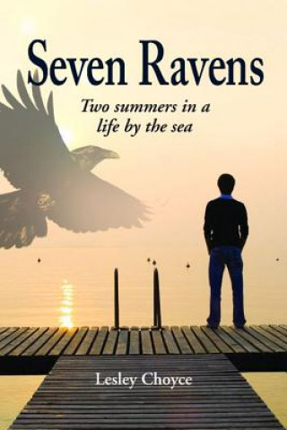 Seven Ravens: Two Summers in a Life by the Sea