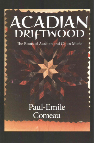 Acadian Driftwood: The Roots of Acadian and Cajun Music