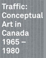 Traffic: Conceptual Art in Canada 1965-1980