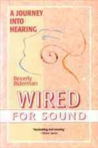 Wired for Sound: A Journey Into Hearing