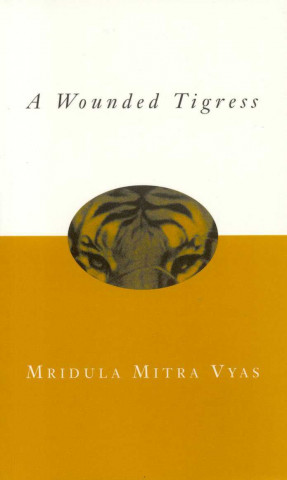 A Wounded Tigress: India Through the Eyes Of...