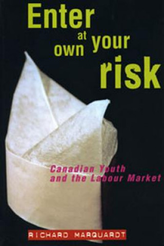 Enter at Your Own Risk: Canadian Youth and the Labour Market