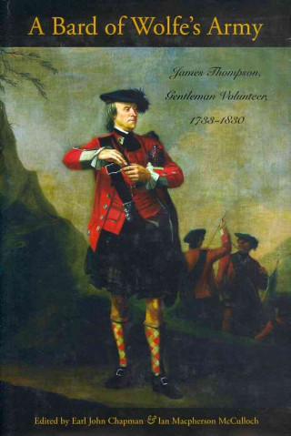 A Bard of Wolfe's Army: James Thompson, Gentleman Volunteer, 1733-1830