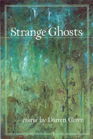 Strange Ghosts: Essays