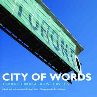 City of Words: Toronto Through Her Writers' Eyes