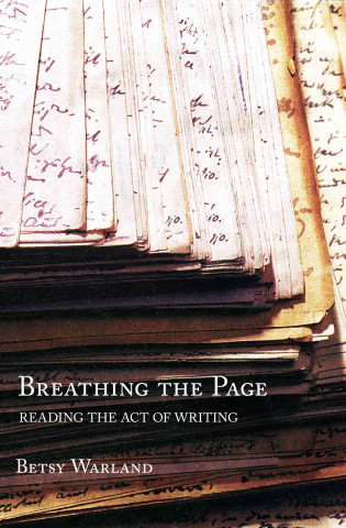 Breathing the Page: Reading the Act of Writing