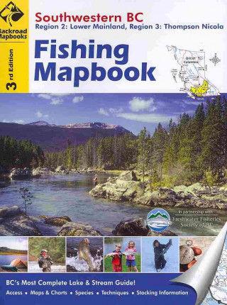 Fishing Mapbook: Southwestern BC: Region 2: Lower Mainland, Region 3: Thompson Nicola