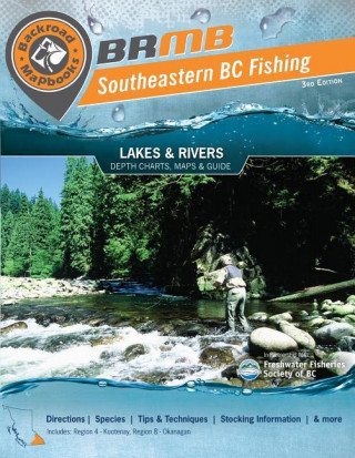 Southeastern BC Fishing Mapbook: Region 4: Kootenay, Region 8: Okanagan