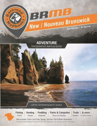 Backroad Mapbook: New/Nouveau Brunswick, Second Edition: Outdoor Recreation Guide