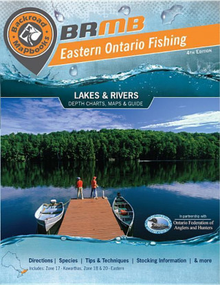 Eastern Ontario Fishing Mapbook: Zone 17: Kawarthas, Zone 18 & 20: Eastern