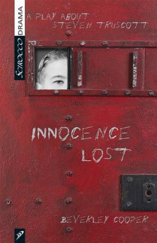 Innocence Lost: A Play about Steven Truscott