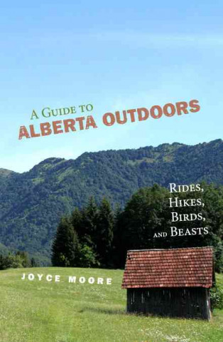 A Guide to Alberta Outdoors: Rides, Hikes, Birds and Beasts