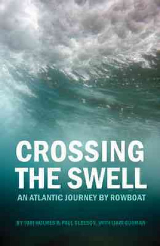 Crossing the Swell: An Atlantic Journey by Rowboat