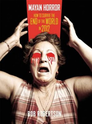 Mayan Horror: How to Survive the End of the World in 2012