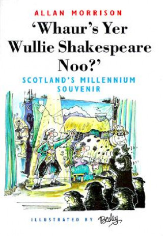 Whaur's Yer Wullie Shakespeare Noo?': Scotland's Millennium Souvenir