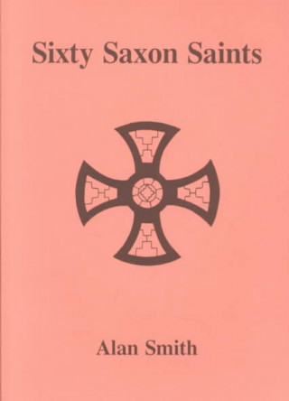Sixty Saxon Saints