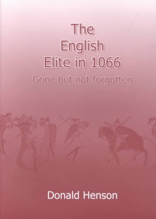 The English Elite in 1066: Gone But Not Forgotten