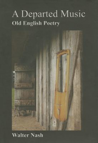 A Departed Music: Old English Poetry